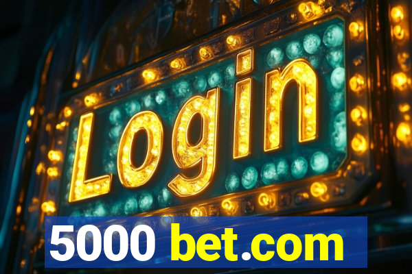 5000 bet.com